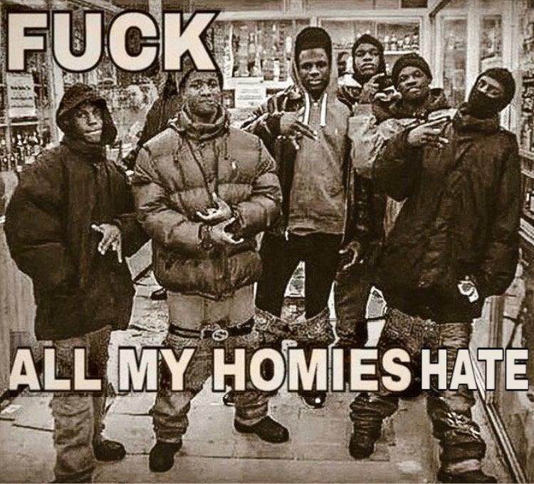 All My Homies Hate
