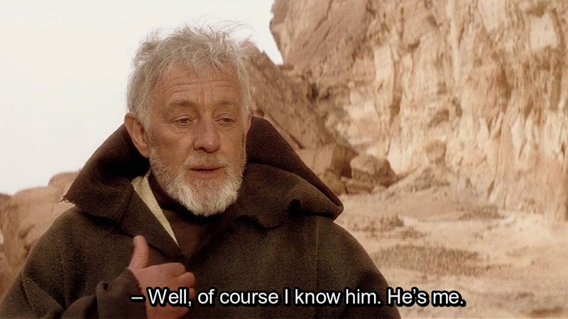 Obi Wan Of course I know him, He‘s me